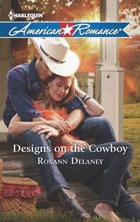Designs on the Cowboy, Roxann  Delaney аудиокнига. ISDN39872712