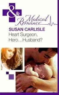 Heart Surgeon, Hero...Husband?, Susan Carlisle audiobook. ISDN39873096