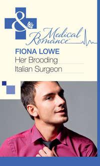 Her Brooding Italian Surgeon - Fiona Lowe