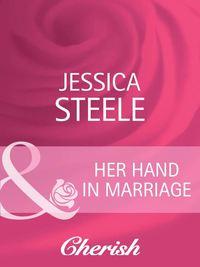 Her Hand in Marriage, Jessica  Steele audiobook. ISDN39873152
