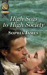 High Seas to High Society, Sophia James аудиокнига. ISDN39873232