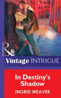 In Destiny′s Shadow, Ingrid  Weaver audiobook. ISDN39873384