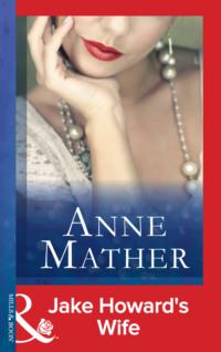 Jake Howard′s Wife, Anne  Mather audiobook. ISDN39873464