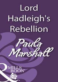 Lord Hadleigh′s Rebellion - Paula Marshall