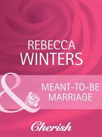 Meant-To-Be Marriage - Rebecca Winters