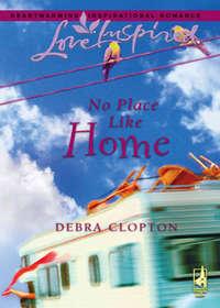 No Place Like Home - Debra Clopton