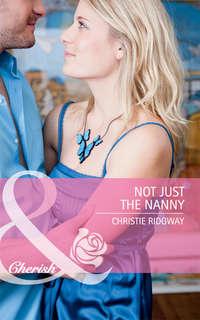 Not Just the Nanny, Christie  Ridgway audiobook. ISDN39873920
