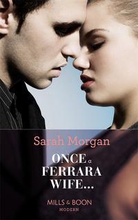Once a Ferrara Wife... - Sarah Morgan