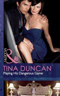 Playing His Dangerous Game, Tina  Duncan аудиокнига. ISDN39874048