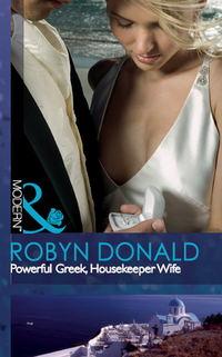 Powerful Greek, Housekeeper Wife, Robyn Donald аудиокнига. ISDN39874064