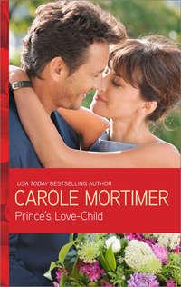 Princes Love-Child, Кэрол Мортимер аудиокнига. ISDN39874080