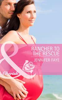 Rancher to the Rescue, Jennifer  Faye Hörbuch. ISDN39874136