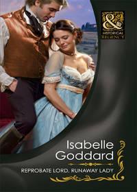 Reprobate Lord, Runaway Lady - Isabelle Goddard