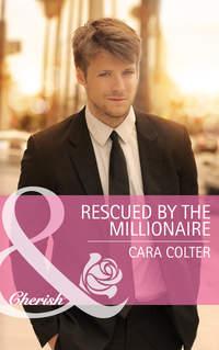 Rescued by the Millionaire, Cara  Colter аудиокнига. ISDN39874184
