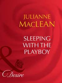 Sleeping With The Playboy, Julianne  Maclean аудиокнига. ISDN39874408