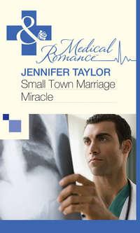 Small Town Marriage Miracle, Jennifer  Taylor audiobook. ISDN39874416