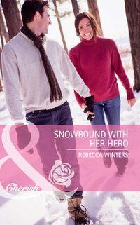 Snowbound with Her Hero, Rebecca Winters audiobook. ISDN39874432