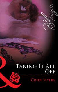 Taking It All Off, Cindi  Myers audiobook. ISDN39874568