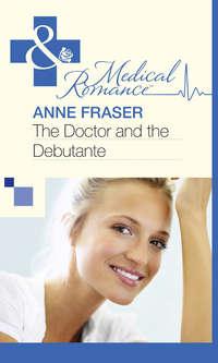 The Doctor and the Debutante - Anne Fraser