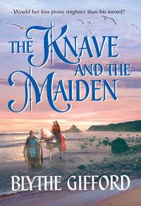 The Knave and the Maiden, Blythe  Gifford аудиокнига. ISDN39874920