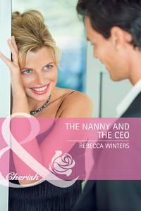 The Nanny and the CEO - Rebecca Winters