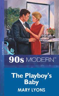 The Playboy′s Baby, Mary  Lyons аудиокнига. ISDN39875056