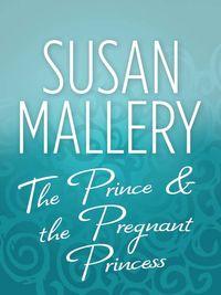 The Prince & the Pregnant Princess, Сьюзен Мэллери audiobook. ISDN39875088
