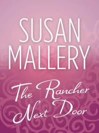 The Rancher Next Door - Сьюзен Мэллери