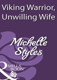 Viking Warrior, Unwilling Wife, Michelle  Styles аудиокнига. ISDN39875504
