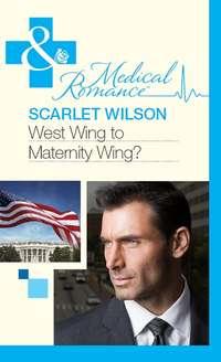 West Wing to Maternity Wing!, Scarlet Wilson audiobook. ISDN39875544