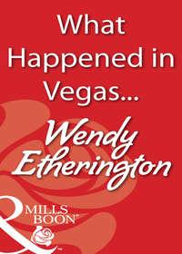 What Happened in Vegas…, Wendy  Etherington audiobook. ISDN39875568
