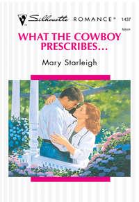 What The Cowboy Prescribes..., Mary  Starleigh аудиокнига. ISDN39875576