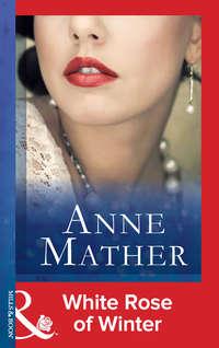 White Rose Of Winter, Anne  Mather audiobook. ISDN39875600