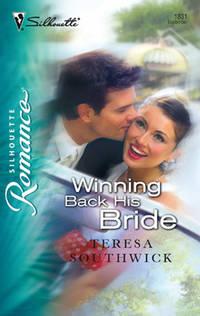 Winning Back His Bride - Teresa Southwick