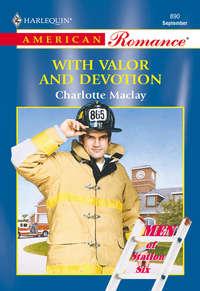 With Valor And Devotion - Charlotte Maclay