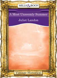 A Most Unseemly Summer - Juliet Landon