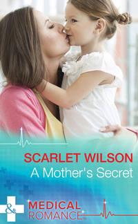 A Mothers Secret - Scarlet Wilson