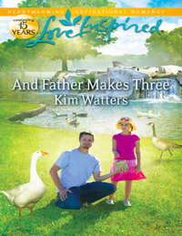 And Father Makes Three, Kim  Watters audiobook. ISDN39875872