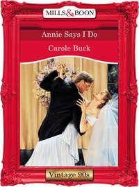 Annie Says I Do, Carole  Buck аудиокнига. ISDN39875880