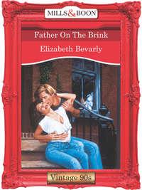 Father On The Brink, Elizabeth  Bevarly аудиокнига. ISDN39876264