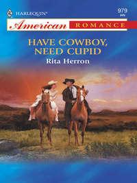 Have Cowboy, Need Cupid - Rita Herron