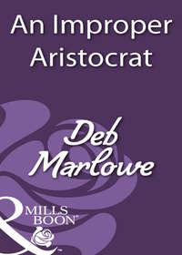 An Improper Aristocrat, Deb Marlowe аудиокнига. ISDN39876784