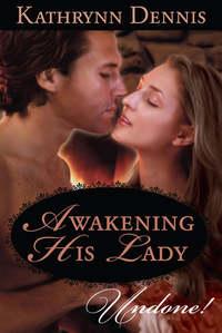 Awakening His Lady, Kathrynn  Dennis аудиокнига. ISDN39876856