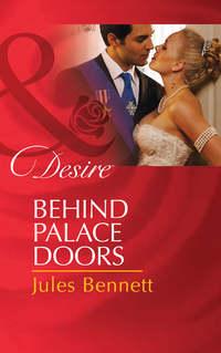 Behind Palace Doors, Jules Bennett аудиокнига. ISDN39876944