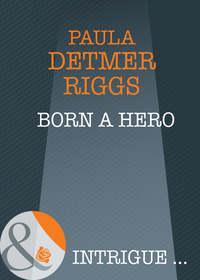 Born A Hero - Paula Riggs