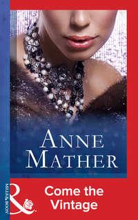 Come The Vintage - Anne Mather