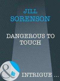 Dangerous to Touch, Jill  Sorenson аудиокнига. ISDN39877560