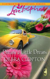 Dream a Little Dream, Debra  Clopton audiobook. ISDN39877704