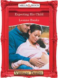 Expecting His Child - Leanne Banks