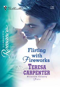 Flirting with Fireworks, Teresa  Carpenter аудиокнига. ISDN39877888